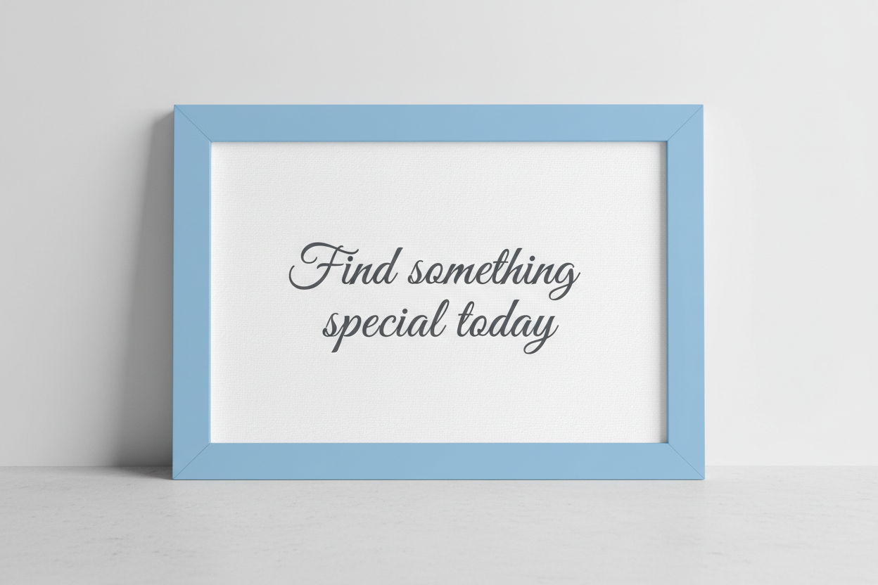 make a frame, with baby blue on the border and in the centre keep this text "Find something special today"